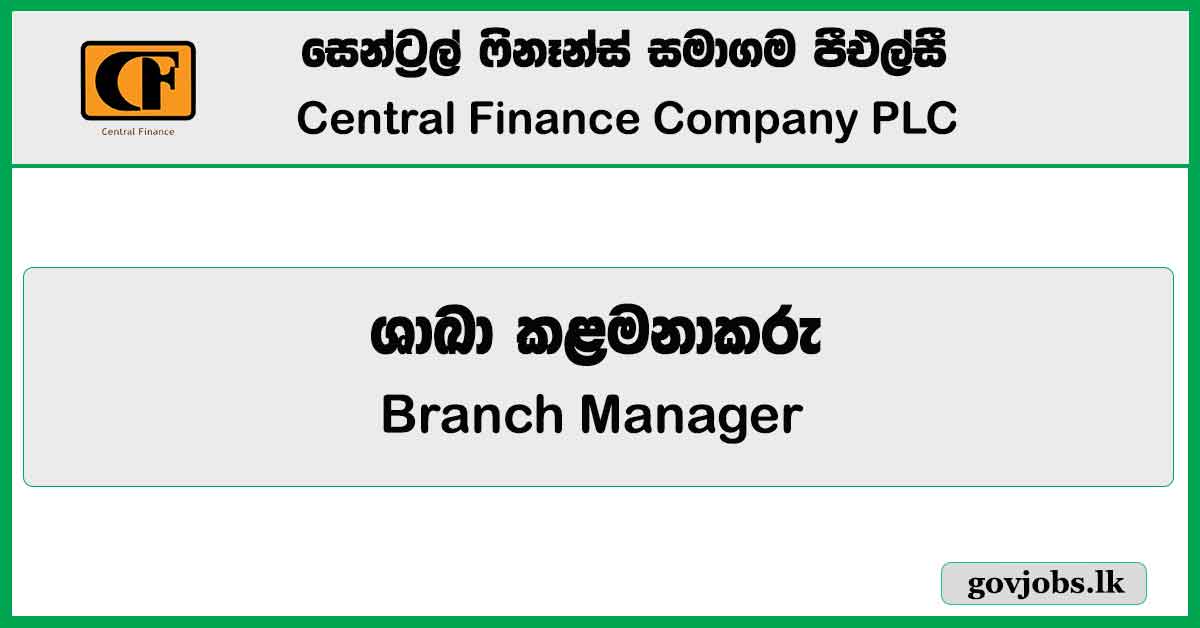 Branch Manager - Central Finance Company PLC Job Vacancies 2024