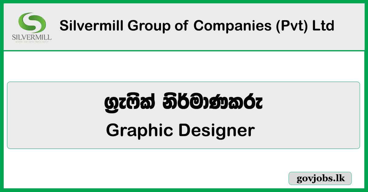 Graphic Designer - Silvermill Group of Companies (Pvt) Ltd - Colombo