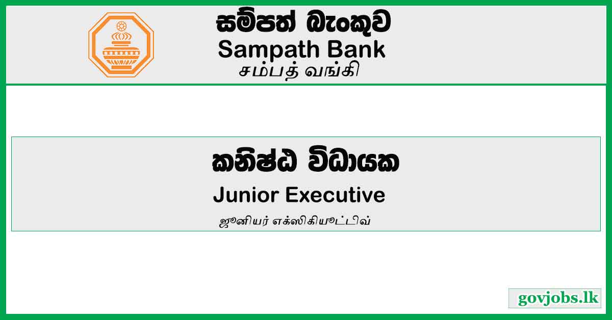 Junior Executive – Sampath Bank Job Vacancies 2023