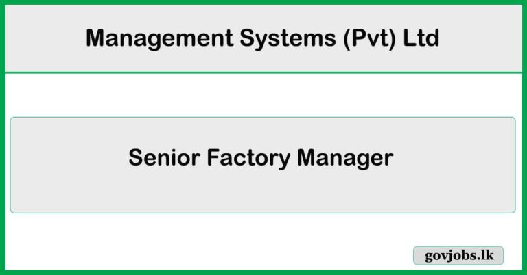 Senior Factory Manager - Management Systems (Pvt) Ltd Job Vacancies 2024