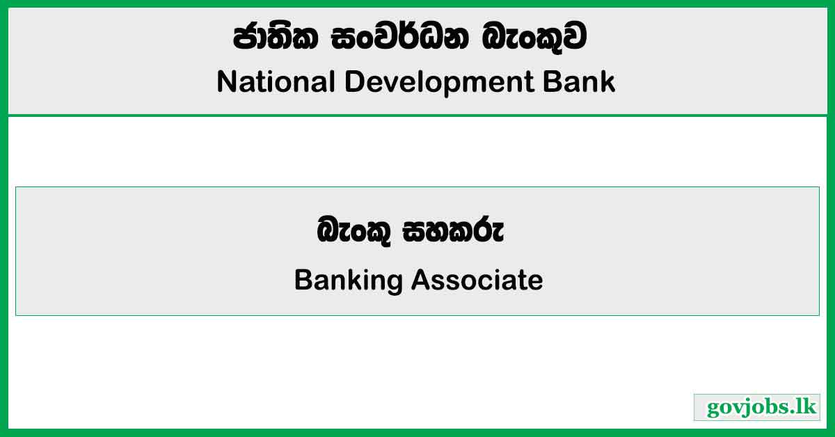 Banking Associate - SME Recoveries & Collection - National Development Bank Job Vacancies 2025
