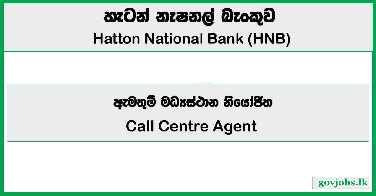 Call Centre Agent (Walk In Interview) – HNB Bank Job Vacancies 2025