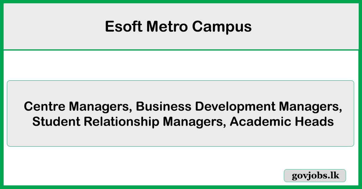 Centre Managers, Business Development Managers - Esoft Metro Campus Job Vacancies 2025