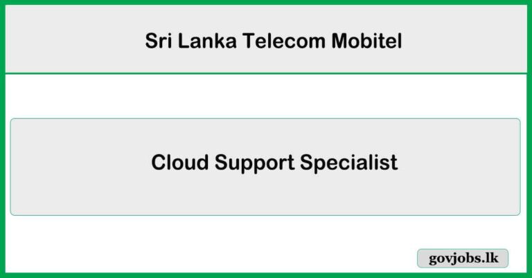 Cloud Support Specialist – SLT Mobitel Job Vacancies 2025
