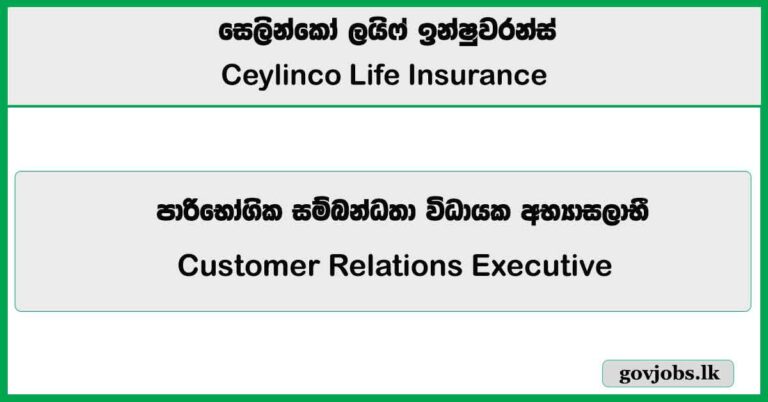 Customer Relations Executive – Ceylinco Life Insurance Job Vacancies 2026