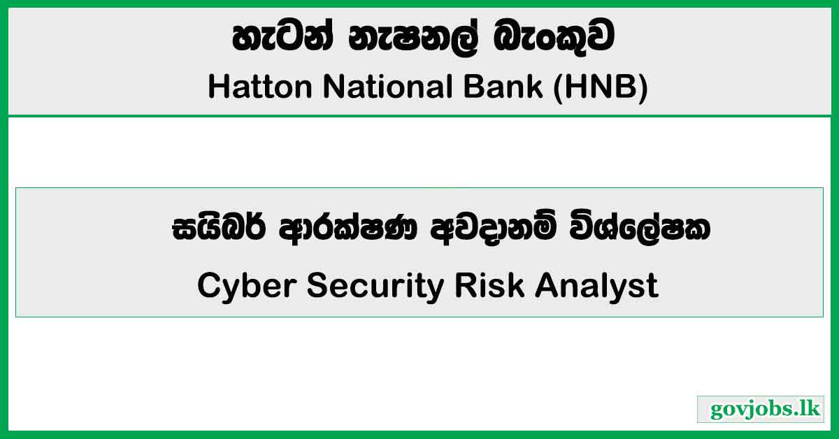 Cyber Security Risk Analyst – Hatton National Bank (HNB) 2026 Job Vacancies