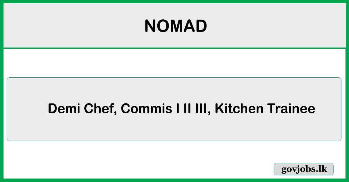 Demi Chef, Commis I II III, Kitchen Trainee - NOMAD Job Vacancies 2026