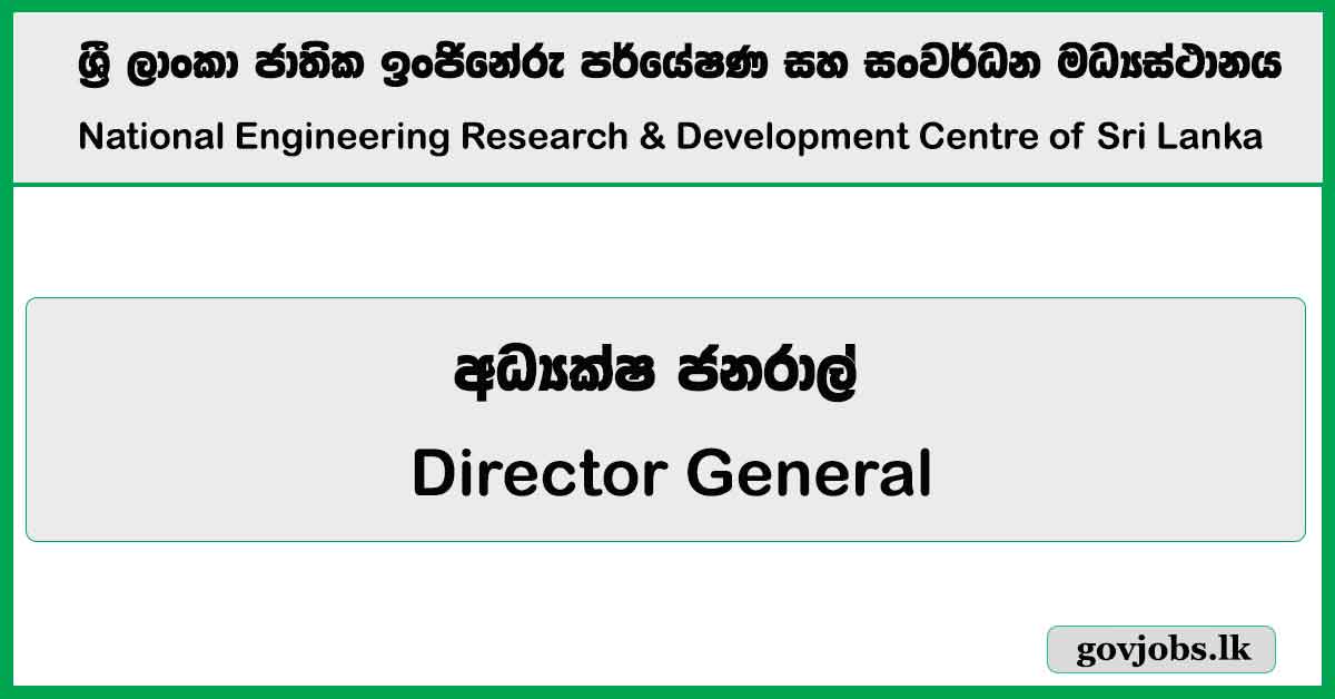Director General – National Engineering Research & Development Centre 2026 Job Vacancies