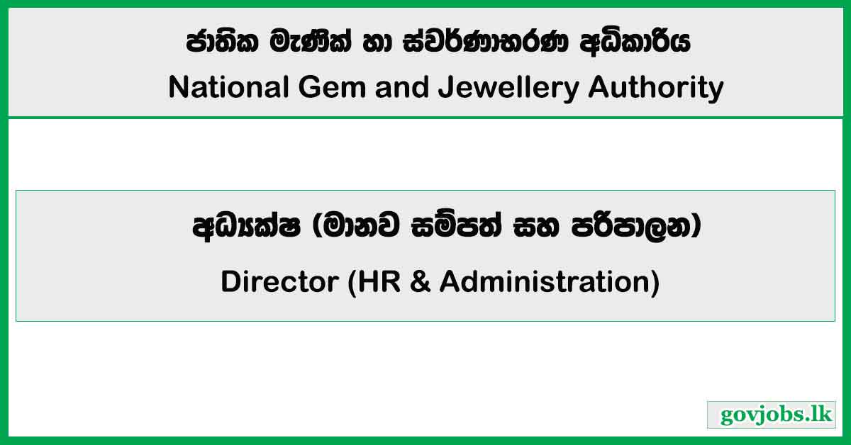 Director (HR & Administration) – National Gem & Jewellery Authority Job Vacancies 2026