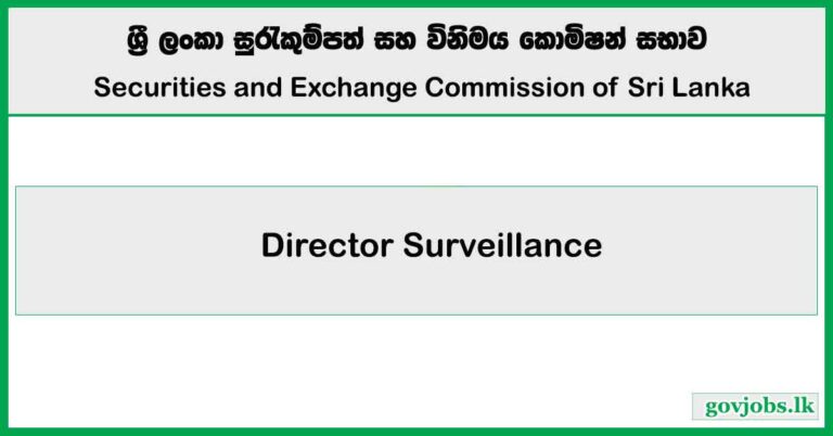Director Surveillance - Securities and Exchange Commission of Sri Lanka Job Vacancies 2025