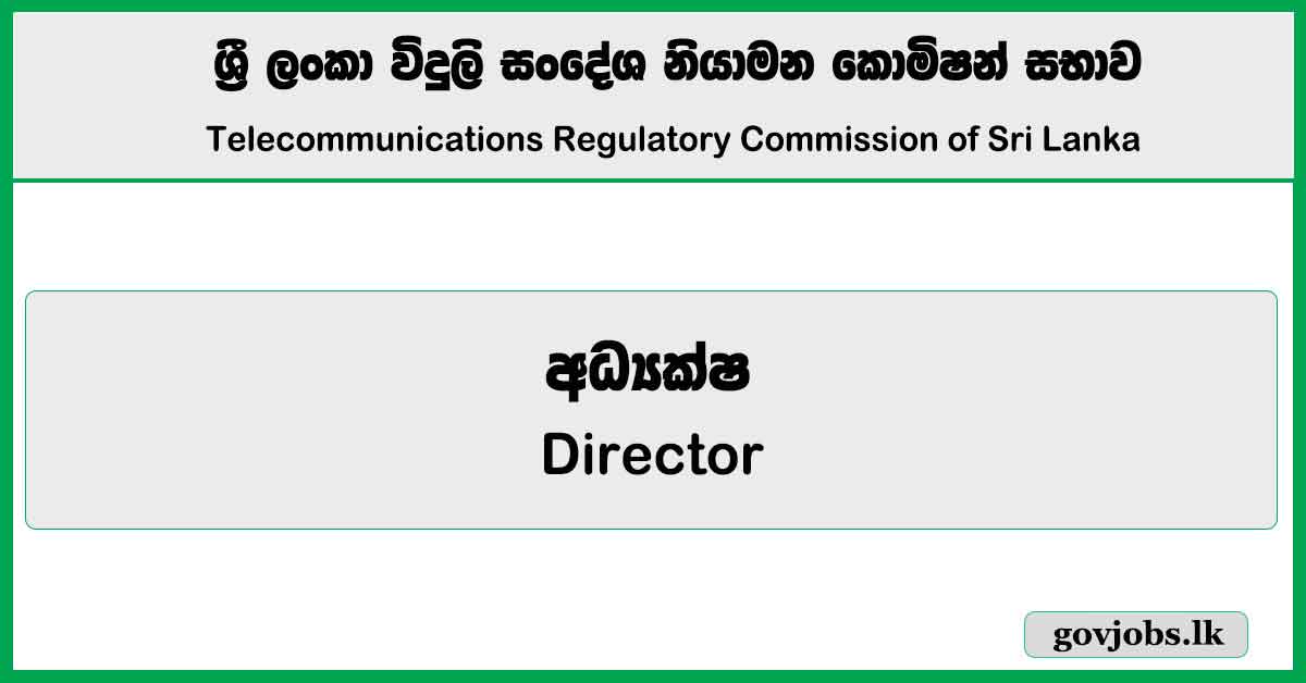 Director - Telecommunications Regulatory Commission of Sri Lanka Job Vacancies 2025