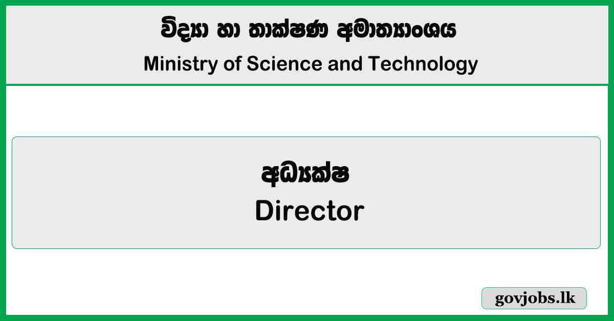 Director – Ministry of Science and Technology Job Vacancies 2025