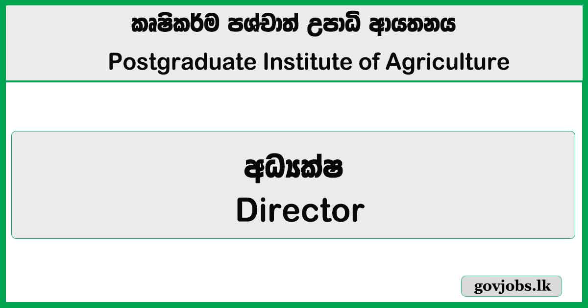 Director – Postgraduate Institute of Agriculture Job Vacancies 2026