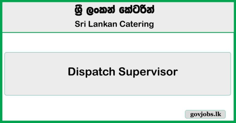 Dispatch Supervisor – Sri Lankan Catering Job Vacancies 2025