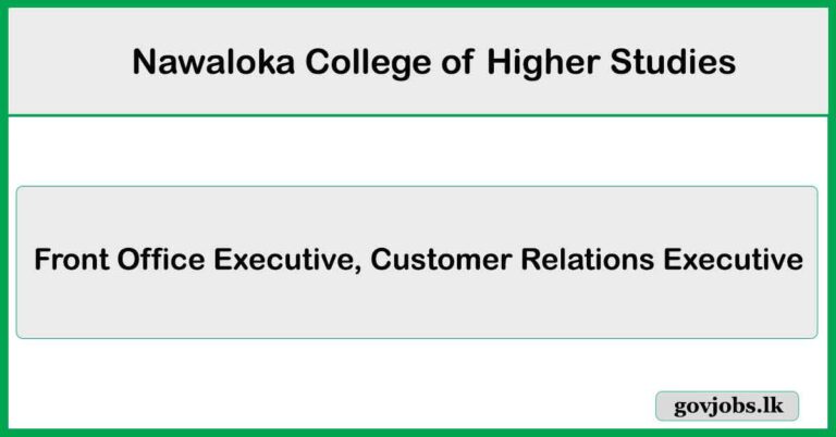 Front Office Executive, Customer Relations Executive – Nawaloka College of Higher Studies Job Vacancies 2025