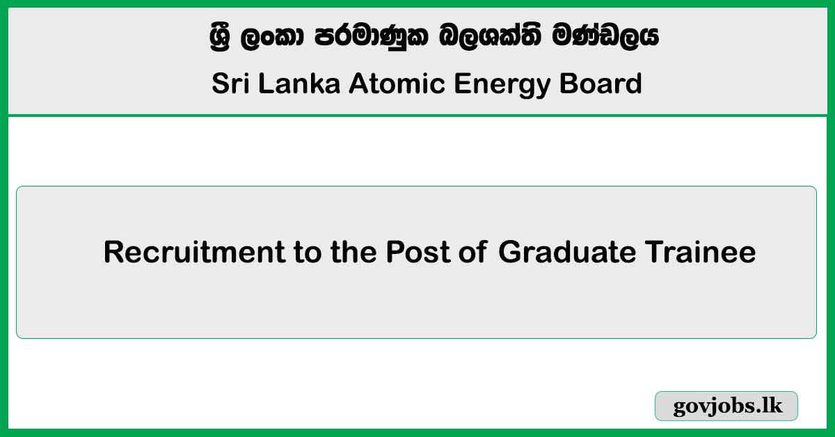 Graduate Trainee Vacancies 2025 – Sri Lanka Atomic Energy Board (SLAEB)