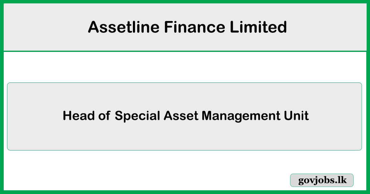 Head of Special Asset Management Unit - Assetline Finance Limited Job Vacancies 2025