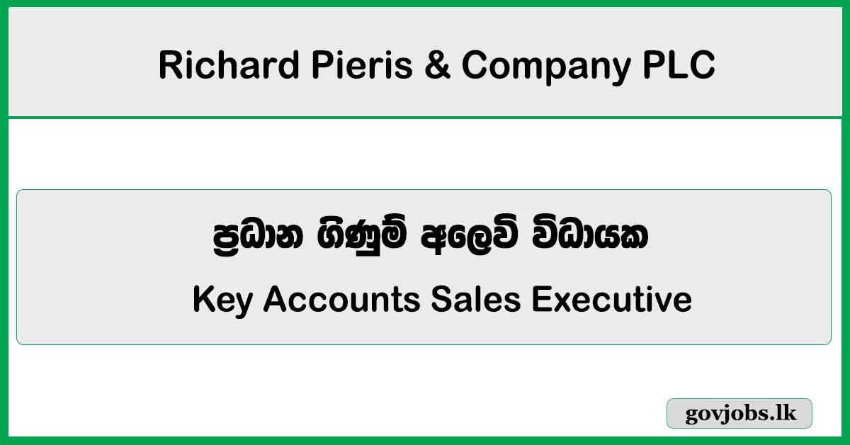 Key Accounts Sales Executive - Tea - Richard Pieris & Company PLC Job Vacancies 2026