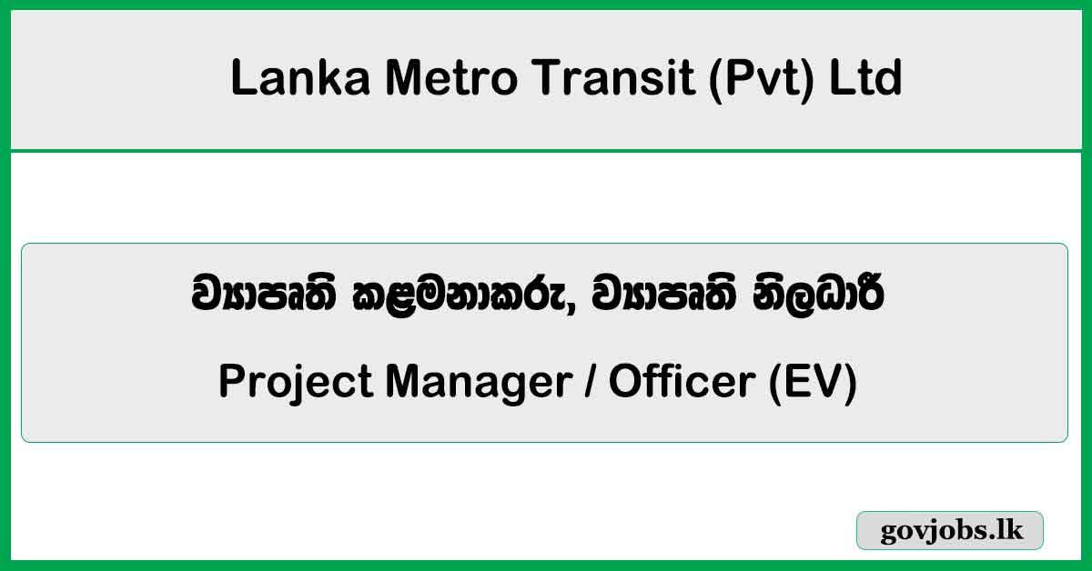 Project Manager / Officer (EV) Vacancies 2026 - Lanka Metro Transit (Bus)