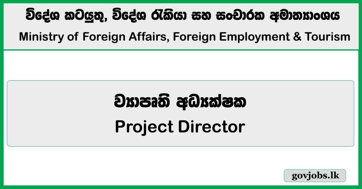Project Director – Ministry of Foreign Affairs, Foreign Employment & Tourism Job Vacancies 2026