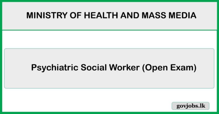 Psychiatric Social Worker (Open Exam) - MINISTRY OF HEALTH AND MASS MEDIA Job Vacancies 2025