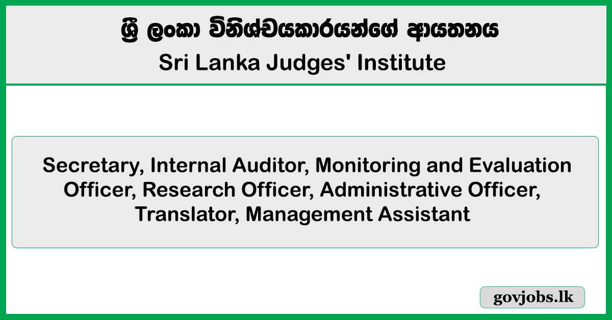 Secretary, Internal Auditor, Monitoring and Evaluation Officer, Research Officer, Administrative Officer, Translator – Sri Lanka Judges’ Institute Job Vacancies 2025